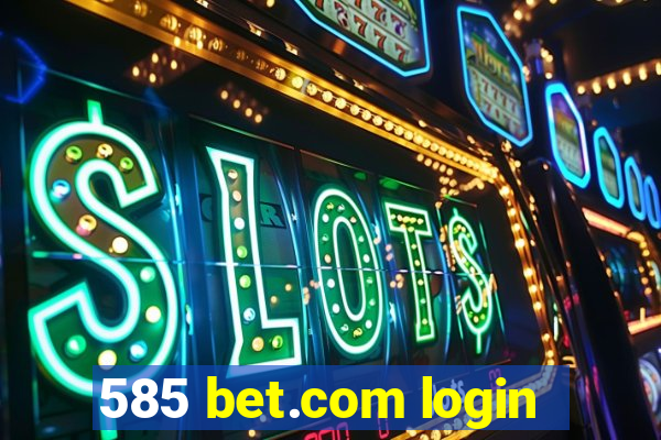 585 bet.com login